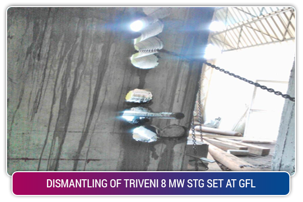 DISMANTLING OF TRIVENI 8 MW STG SET AT GFL