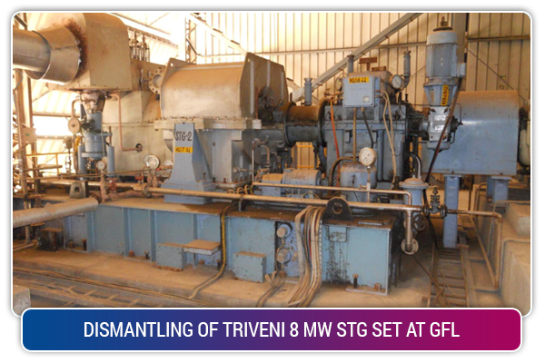 DISMANTLING OF TRIVENI 8 MW STG SET AT GFL