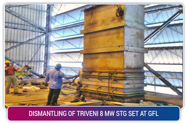 DISMANTLING OF TRIVENI 8 MW STG SET AT GFL